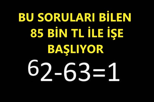 Bu Soruları Bilen 85 Bin TL İle İşe Başlıyor