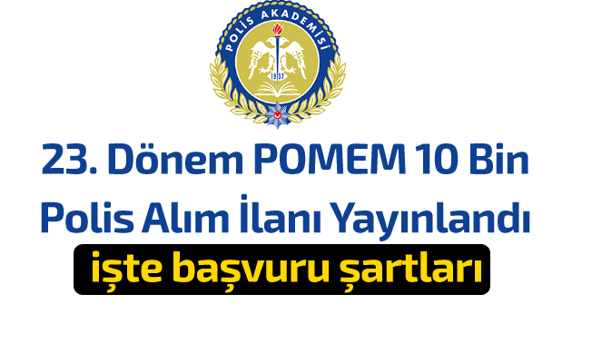 23. Dönem POMEM 10 Bin Polis Alım İlanı Yayınlandı