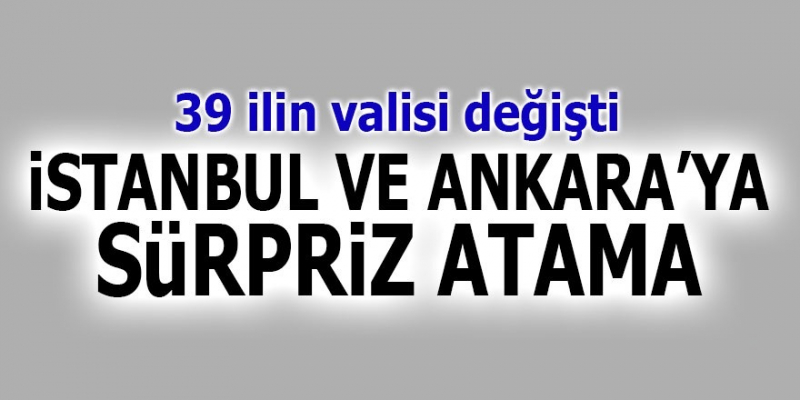 39 İlin Valisi Değişti!