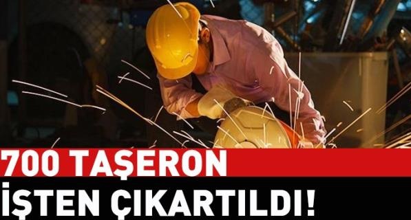 700 Taşeron İşten Çıkartıldı