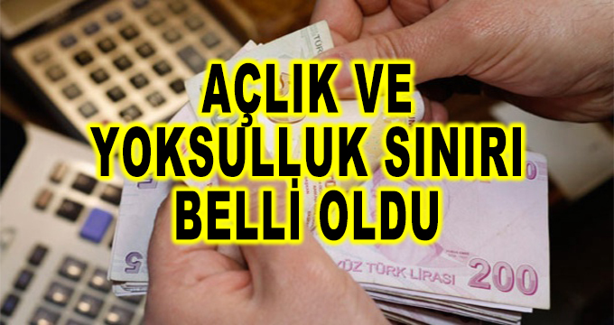 Açlık ve Yoksulluk Sınırı Belli Oldu