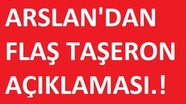 Arslan'dan Flaş Taşeron Açıklaması.!