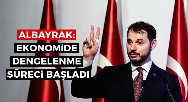 Bakan Albayrak: Ekonomide Dengelenme Süreci Başladı