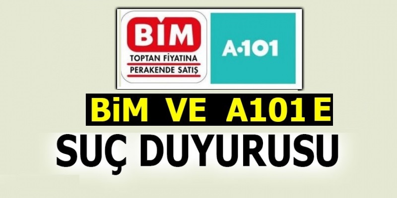 BİM ve A101'e Suç Duyurusu 