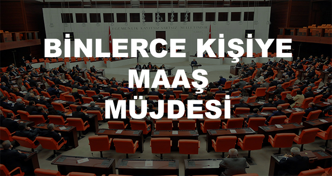 Binlerce Kişiye Maaş Müjdesi