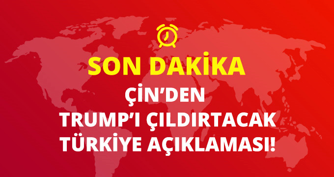 Çin'den Trump'ı Çıldırtacak Açıklamar!