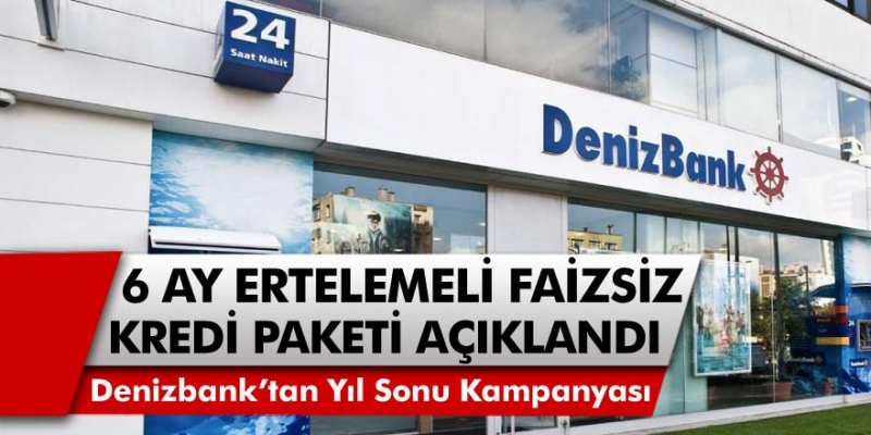 Denizbank, 6 Ay ertelemeli faizsiz kredi kampanyasını başlattı! Diğer bankalara rest çeken Denizbank, başvuru rekoru kırıyor!