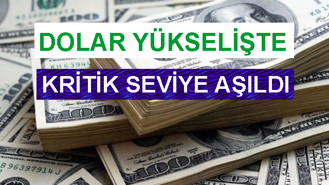 Dolar Yükselişte! Kritik Seviye Aşıldı