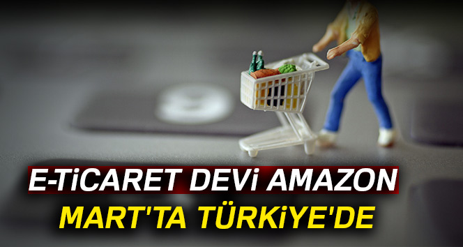 e-Ticaret devi Amazon Mart'ta Türkiye'de