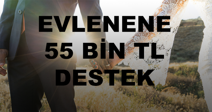 Evlenene 55 Bin TL Destek