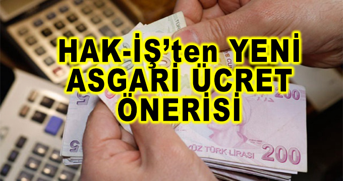 HAK-İŞ Sendikasından Yeni Asgari Ücret Önerisi