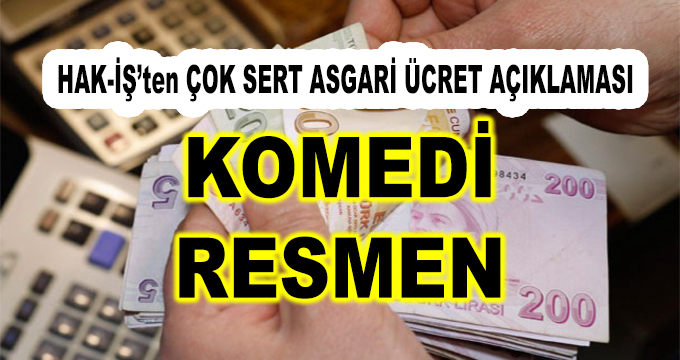 HAK-İŞ'ten Çok Sert Asgari Ücret Açıklaması