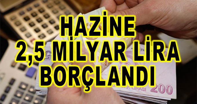 Hazine 2 Buçuk Milyar Lira Borçlandı