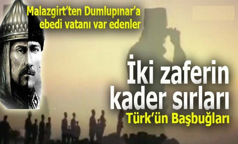 İki Zaferin Kader Sırları; Malazgir-Dumlupınar