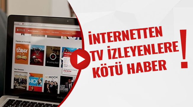 İnternetten TV İzleyenlere Kötü Haber!