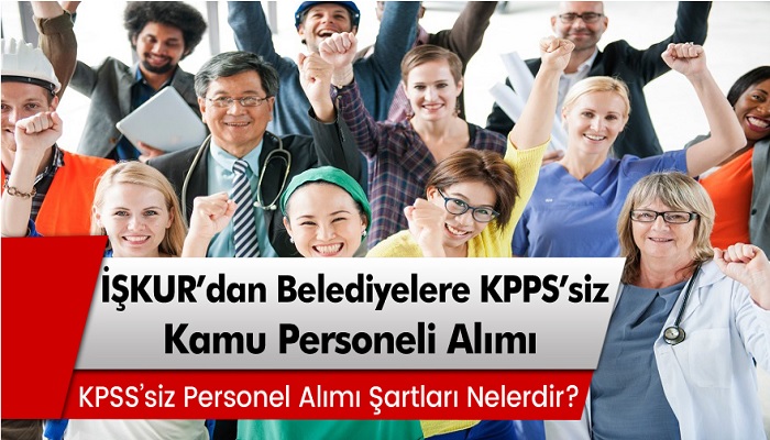 İŞKUR'dan Belediyelere KPSS'siz Kamu Personeli Alımı!