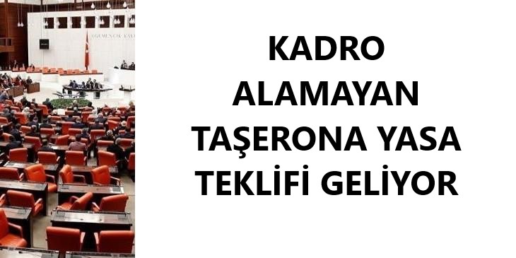 Kadro Alamayan Taşerona Yasa Teklifi Geliyor!