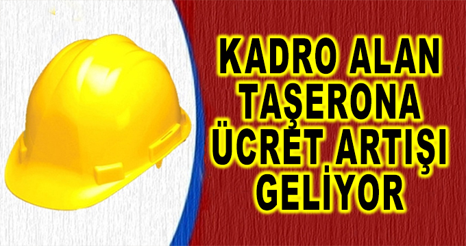 Kadro Alan Taşerona Ücret Artışı Geliyor