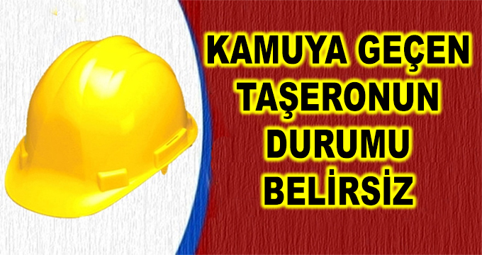 Kamuya Geçen Taşeronun Durumu Belirsiz