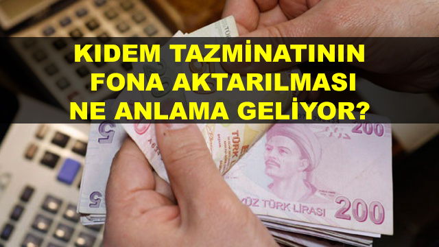 Kıdem Tazminatının Fona Aktarılması Ne Anlama Geliyor