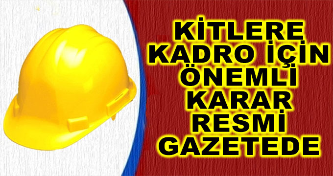 KİT Taşeronlarına Kadro Resmi Gazetede