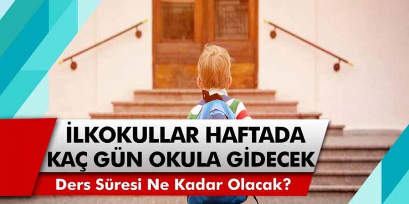 MEB Okulda Verilecek Dersleri Açıkladı! Okullar Ne Zaman Başlıyor? İlkokullar Haftada Kaç Gün Okula Gidecek?