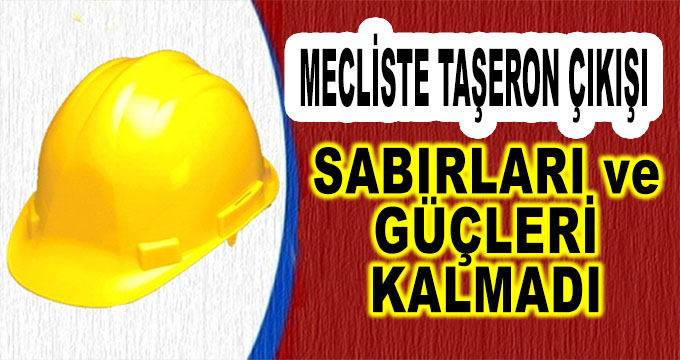 Mecliste Taşeron Çıkışı! Sabırları ve Güçleri Kalmadı