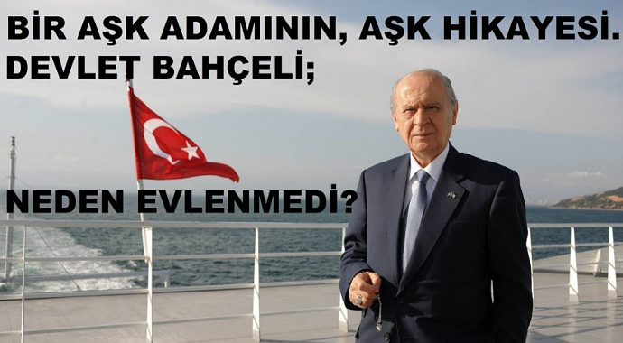 MHP Lideri Devlet Bahçeli Neden Evlenmediğini Açıkladı!