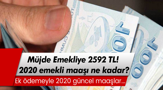 Müjde Emekliye 2592 TL! 2020 emekli maaşı ne kadar?