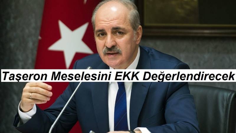 Numan Kurtulmuş; TAŞERON'A SON ŞEKİL EKK'DA VERİLECEK