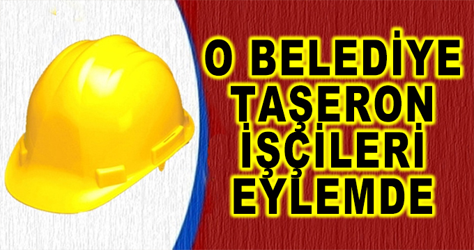 O Belediye Taşeron İşçileri Eylemde