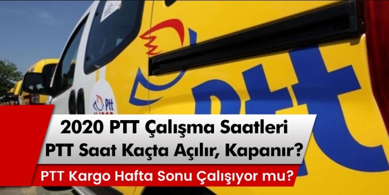 PTT ve PTT Kargo Saat Kaçta Açılıyor Kaçta Kapanıyor? 