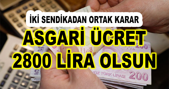 Sendikalardan Ortak Karar! Asgari Ücret 2 Bin 800 Lira Olmalı