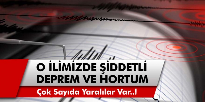  Şiddetli Deprem ve Hortum Meydana Geldi! Çok Sayıda Yaralılar Var