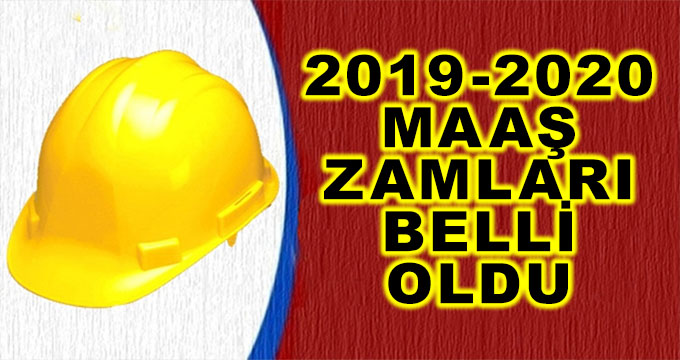 Son Dakika! 2019-2020 Maaş Zamları Belli Oldu