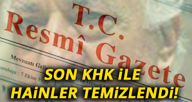 Son KHK ile FETÖ temizliği