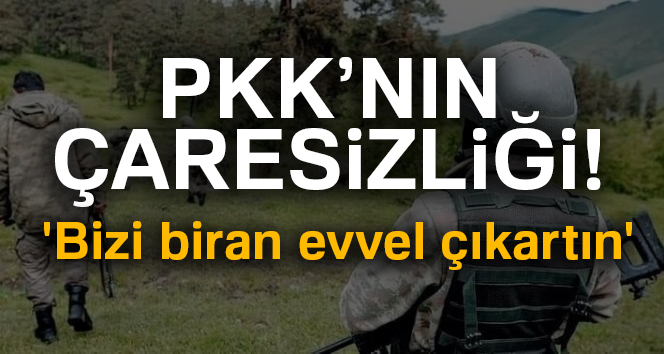 Süper Kobraları duyan PKK’lılar telsiz ile yalvardı: 'Bizi biran evvel çıkartın'