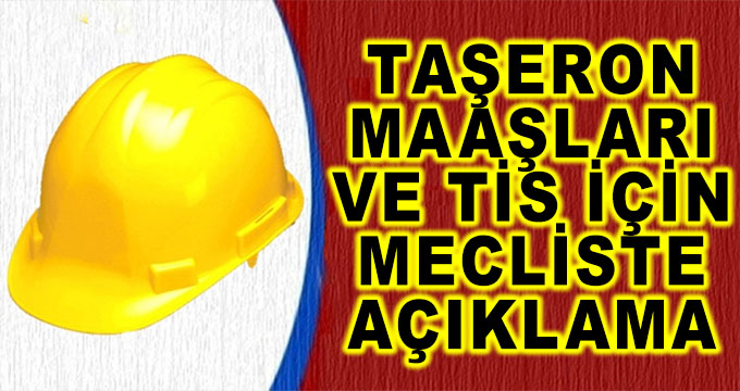 Taşeron Maaşları ve Tis İçin Mecliste Açıklama