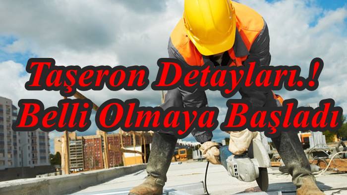 Taşeron Yasası Detayları Belli Olmaya Başladı.!