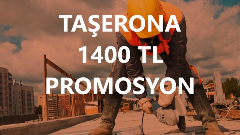 Taşerona 1400 TL Promosyon!