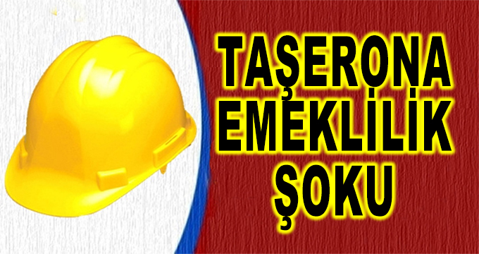 Taşerona Emeklilik Şoku