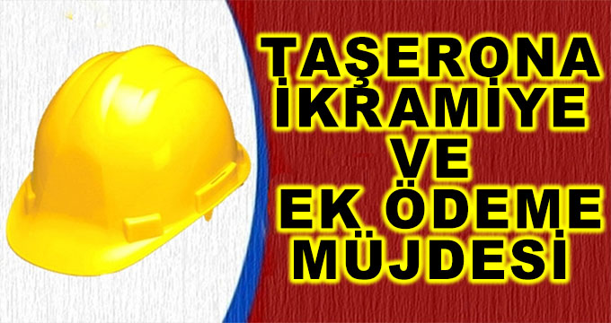 Taşerona İkramiye ve Ek Ödeme Müjdesi