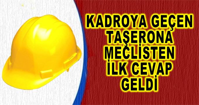 Taşerondan Kadroya Geçen İşçilere Meclisten İlk Cevap Geldi