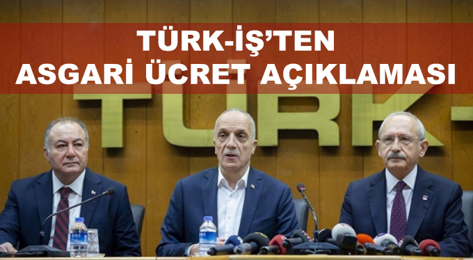 TÜRK-İŞ'ten Asgari Ücret Açıklaması