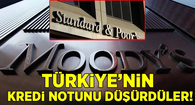 Türkiye'nin Kredi Notunu Düşürdüler!