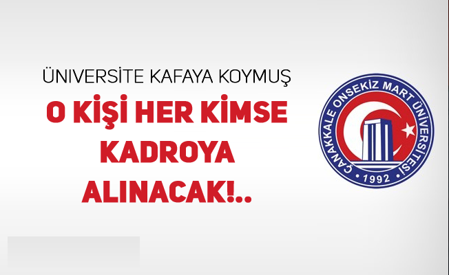 Üniversite Kafaya Koymuş, O kişi Her Kimse Kadroya Alınacak!..