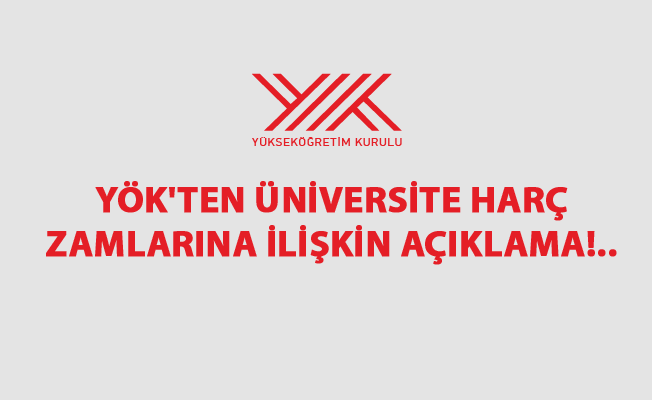 YÖK'ten Üniversite Harç Zamlarına İlişkin Açıklama!