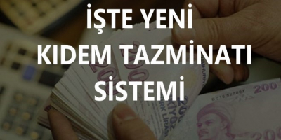 16 Milyon Çalışanı İlgilendiren Yeni Kıdem Tazminatı Sistemi