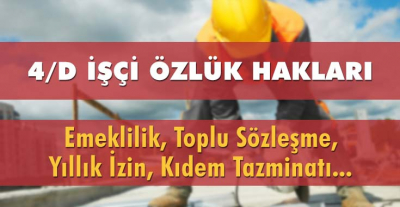 4/D Taşeronların Maaş, Özlük ve İzin Hakları Nelerdir? 