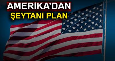 Amerika’dan şeytani planı.!